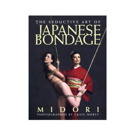 The Seductive Art of Japanese Bondage Book By Midori