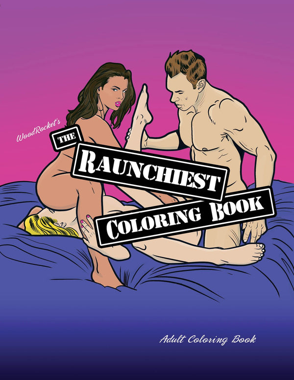 Wood Rocket The Raunchiest Coloring Book